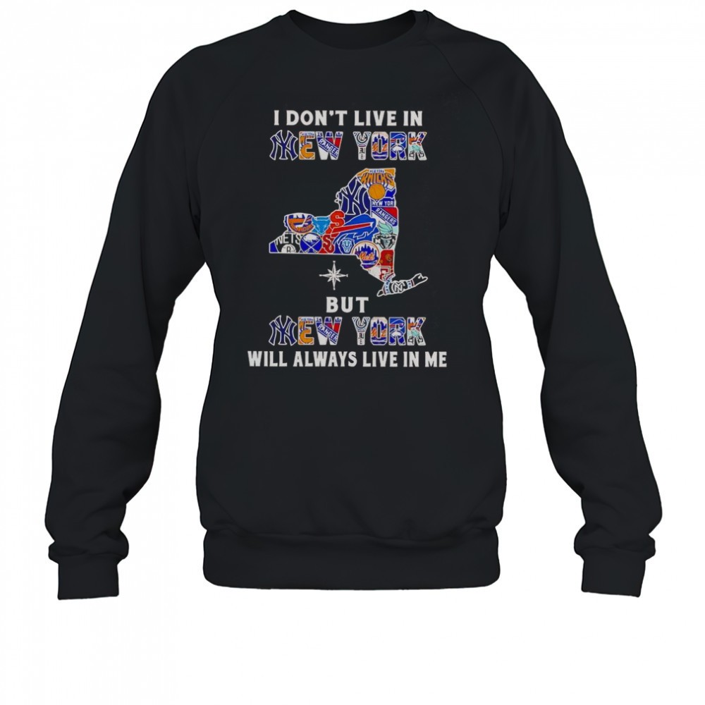 i-dont-live-in-new-york-but-new-york-will-always-live-in-me-sport-teams-t-shirt-q6h0lgo2 I Dont Live In New York But New York Will Always Live In Me Sport Teams T-Shirt