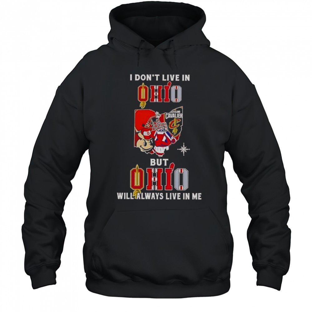 I Dont Live In Ohio But Ohio Will Always Live In Me Sport Teams T-Shirt