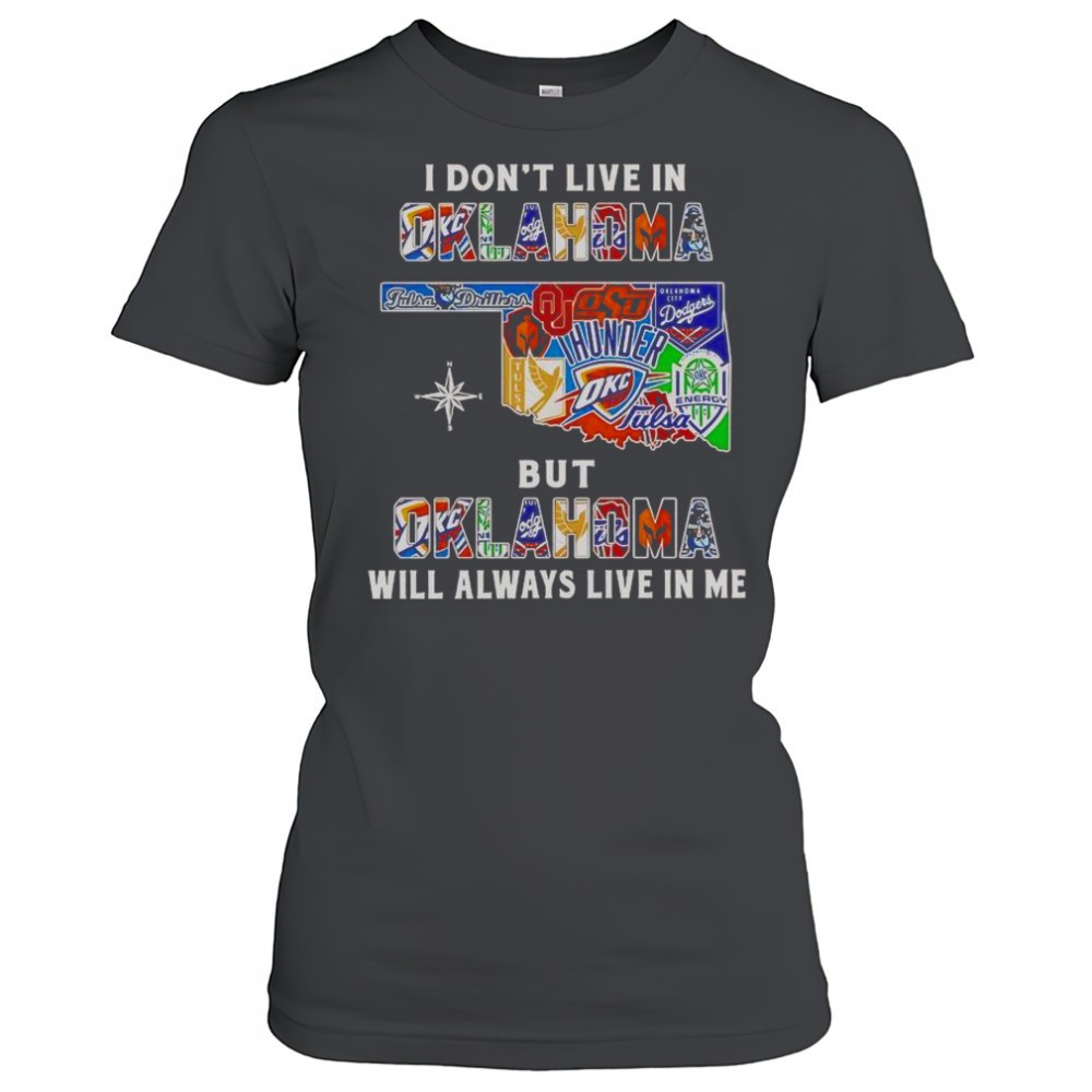 i-dont-live-in-oklahoma-but-oklahoma-will-always-live-in-me-sport-teams-t-shirt-xc8xhjur I Dont Live In Oklahoma But Oklahoma Will Always Live In Me Sport Teams T-Shirt