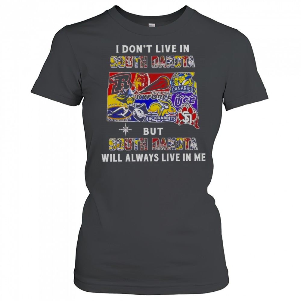 i-dont-live-in-south-dakota-but-south-dakota-will-always-live-in-me-sport-teams-kbx4d31w I Dont Live In South Dakota But South Dakota Will Always Live In Me Sport Teams T-Shirt