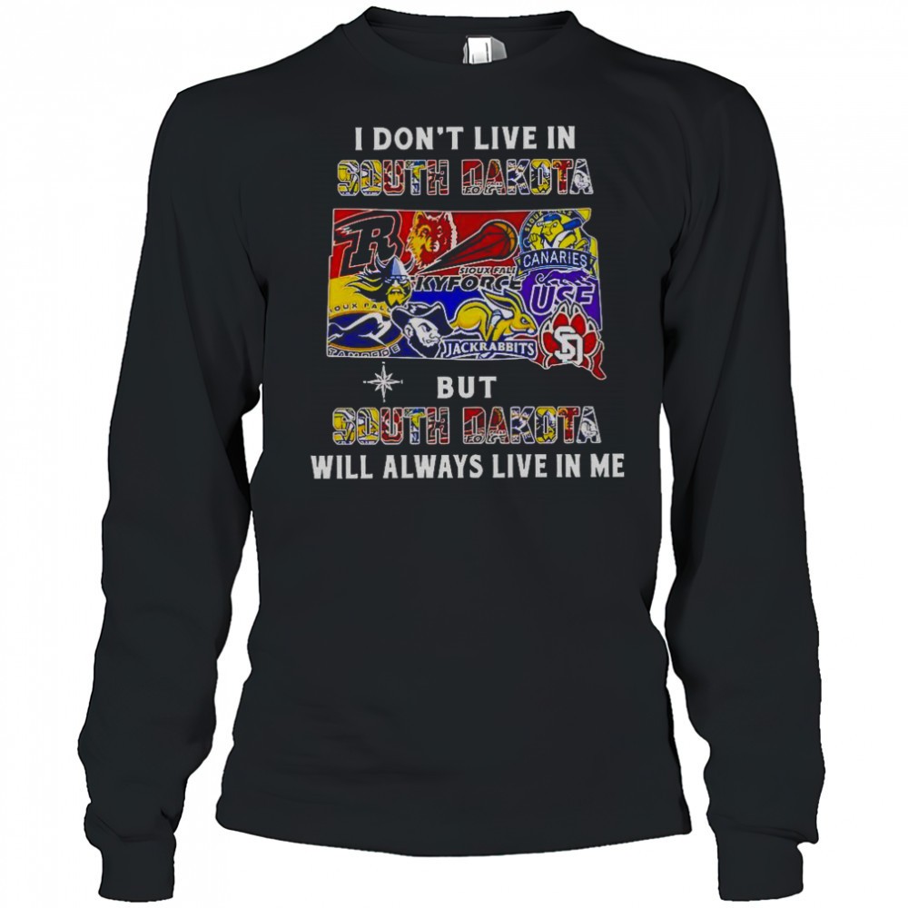 i-dont-live-in-south-dakota-but-south-dakota-will-always-live-in-me-sport-teams-kbx4d31w I Dont Live In South Dakota But South Dakota Will Always Live In Me Sport Teams T-Shirt