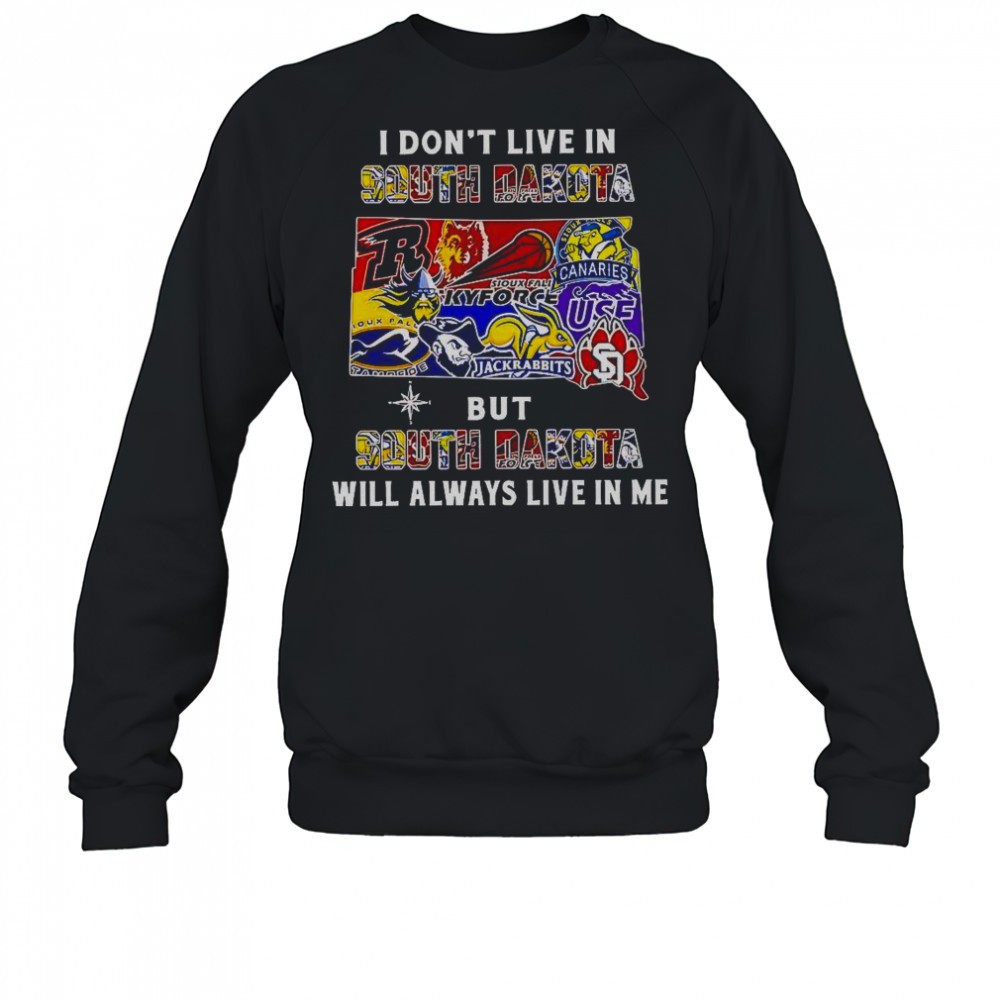 i-dont-live-in-south-dakota-but-south-dakota-will-always-live-in-me-sport-teams-kbx4d31w I Dont Live In South Dakota But South Dakota Will Always Live In Me Sport Teams T-Shirt