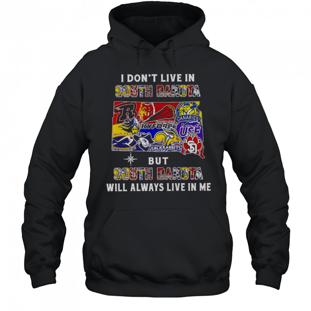 I Dont Live In South Dakota But South Dakota Will Always Live In Me Sport Teams T-Shirt
