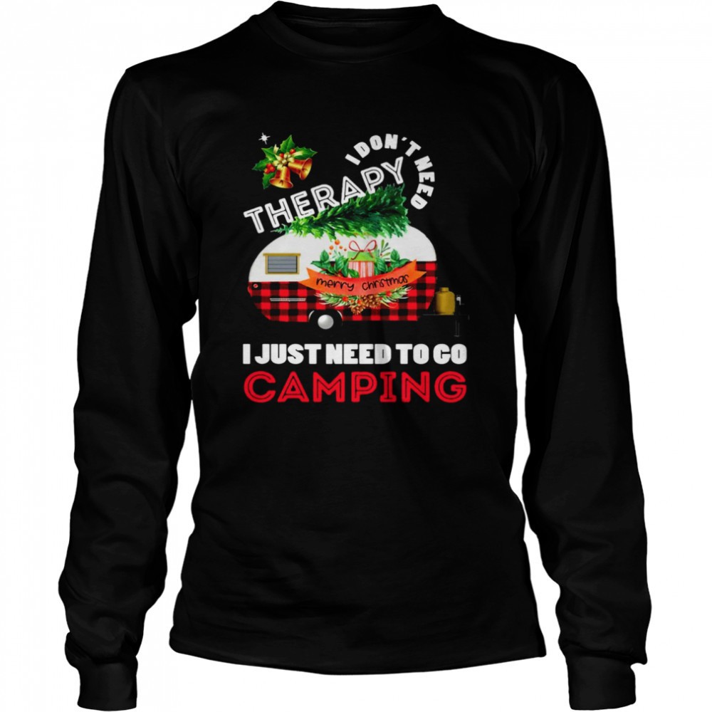 i-dont-need-therapy-i-just-need-to-go-camping-christmas-shirt-qr0x50aw I Dont Need Therapy I Just Need To Go Camping Christmas Shirt