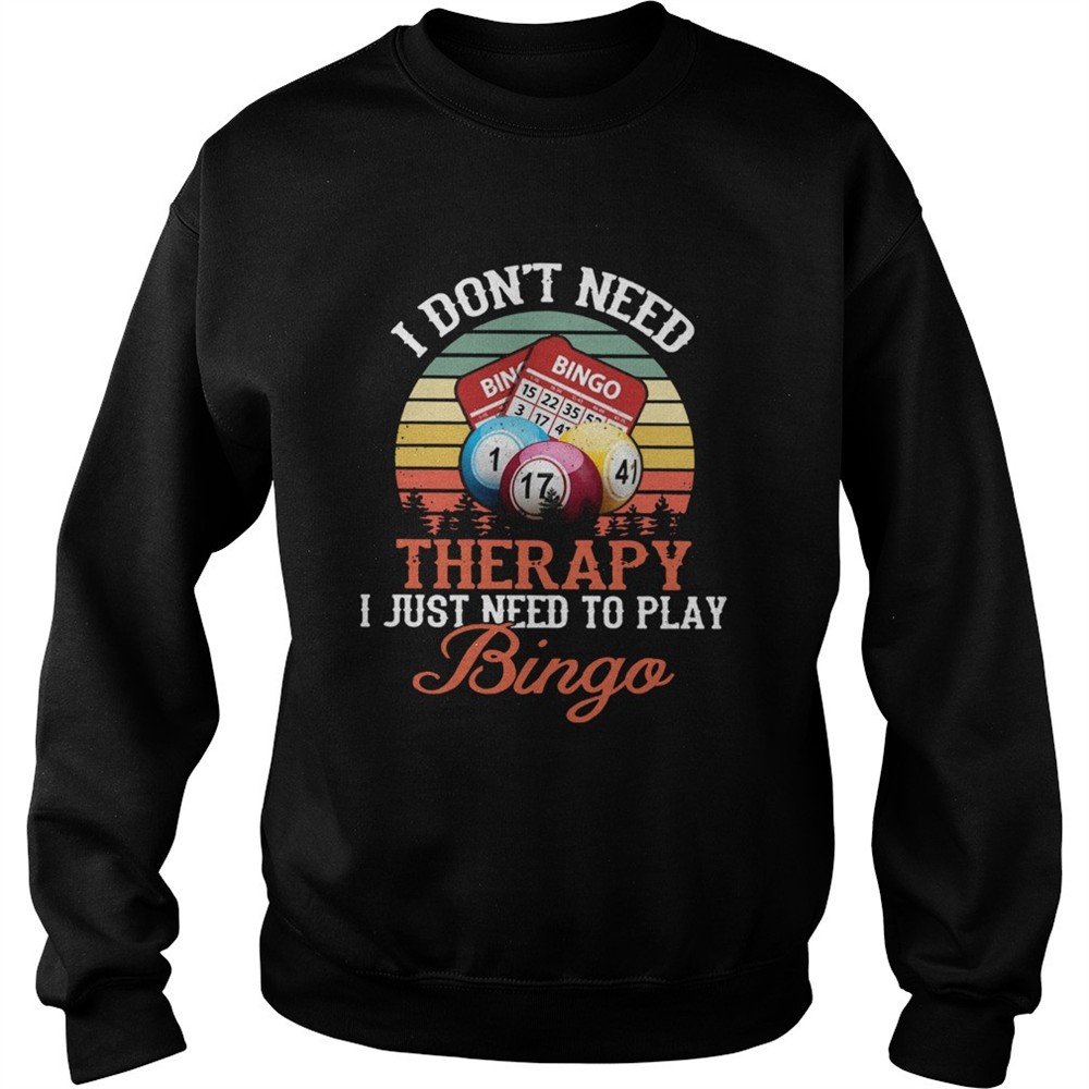 I Dont Need Therapy I Just Need To Play Bingo Vintage shirt