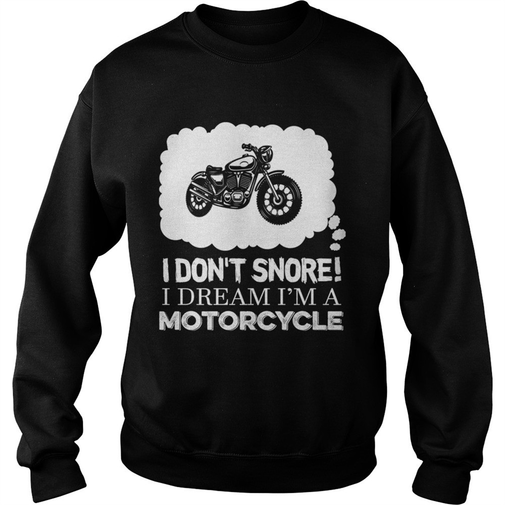 I Dont Snore I Dream Im A Motorcycle TShirt