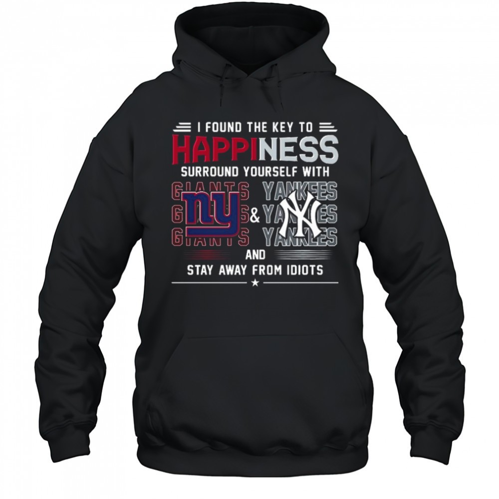 I Found The Key To Happiness Surround Yourself With New York Giants And New York Yankees And Stay From Idiots Shirt