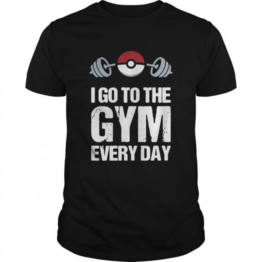 i-go-to-the-gym-every-day-pokemon-shirt-u7yk771f I go to the gym every day Pokemon shirt