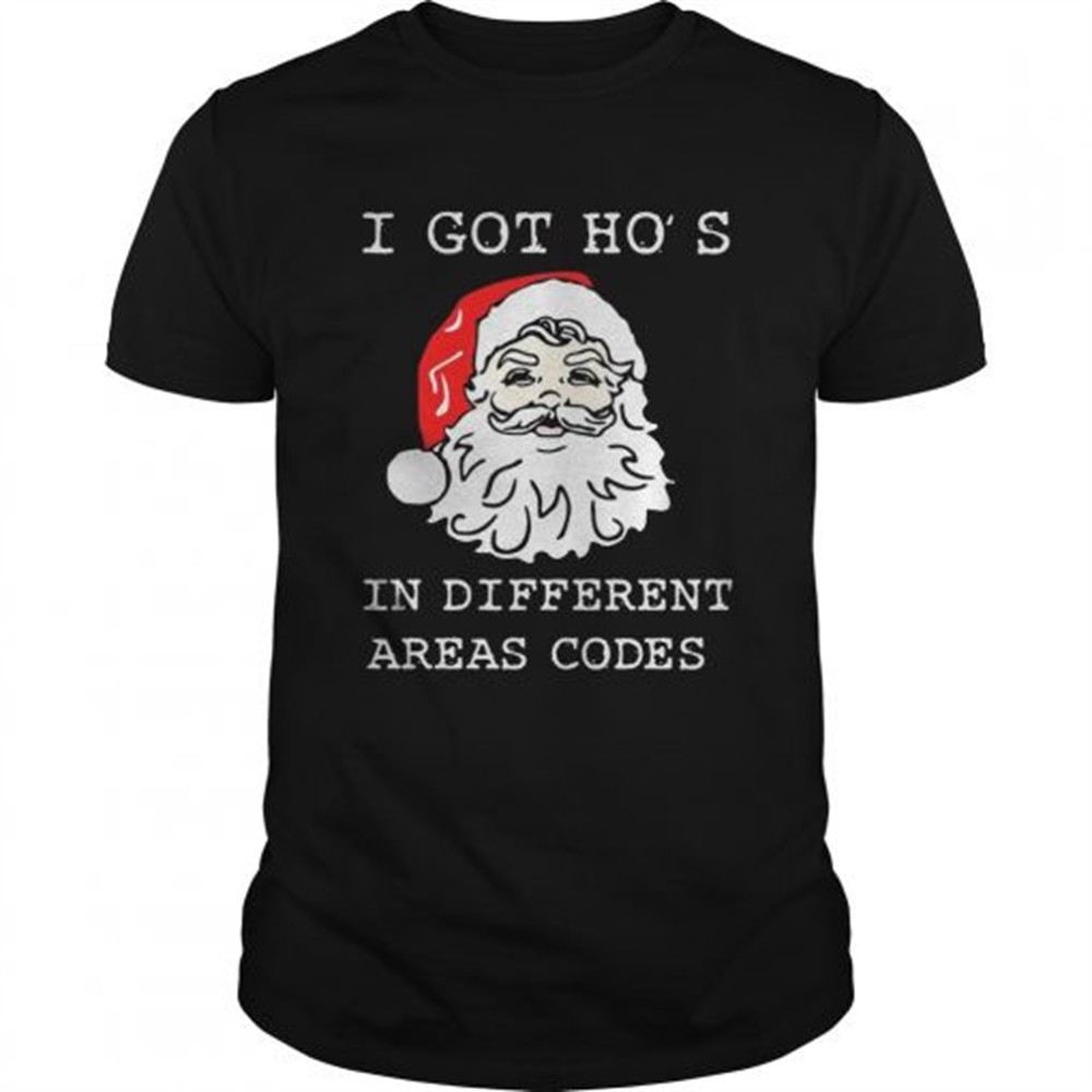 i-got-hos-in-different-areas-codes-santa-christmas-shirt-edv54zhp I Got Hos In Different Areas Codes Santa Christmas shirt