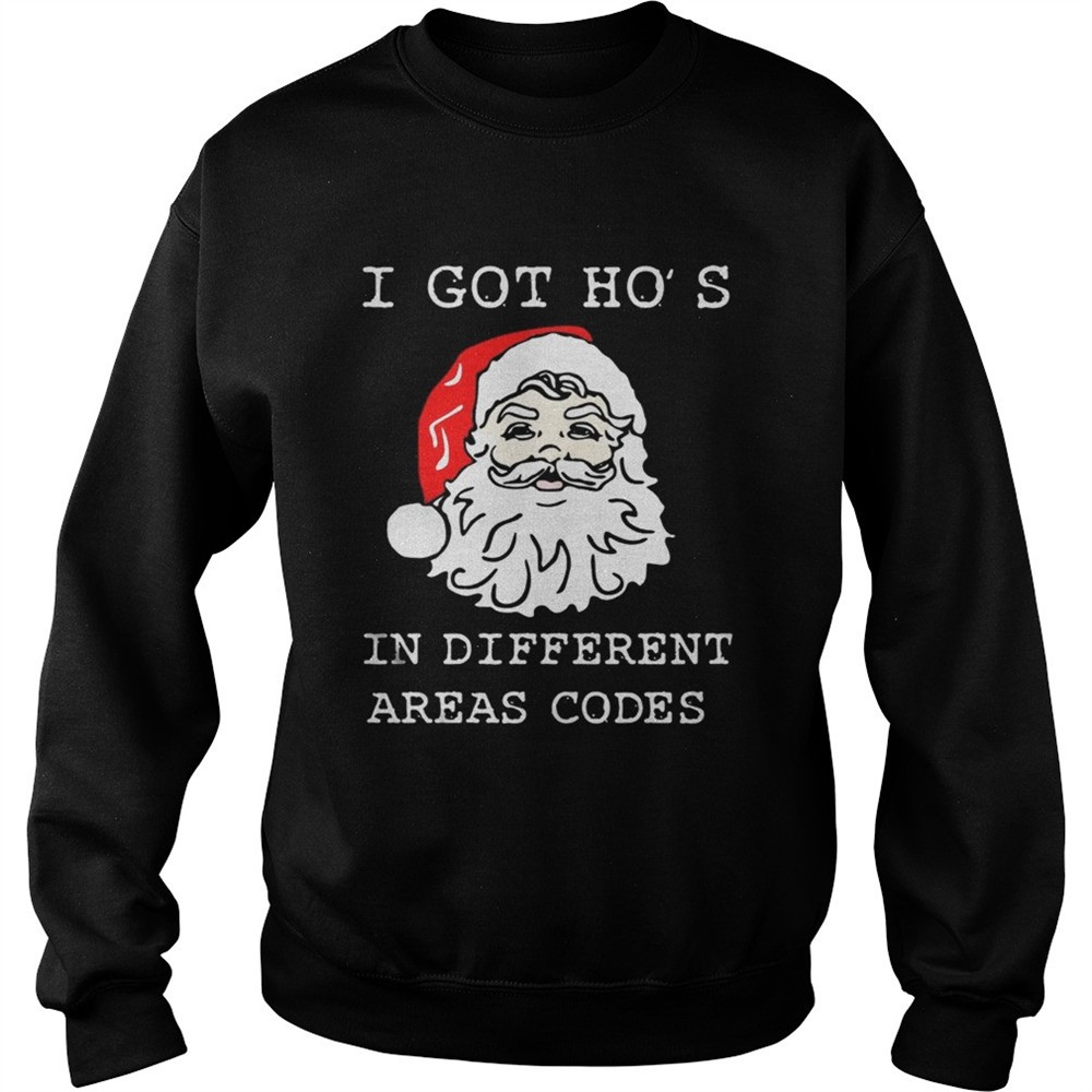 I Got Hos In Different Areas Codes Santa Christmas shirt