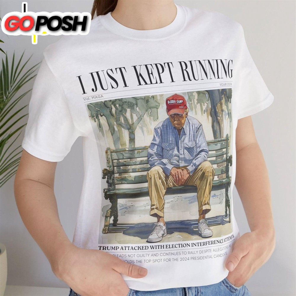 I Just Kept Running Donald Preppy Edgy Shirt Donald Trump Fan Tees Personalized Custom Trump Shirt