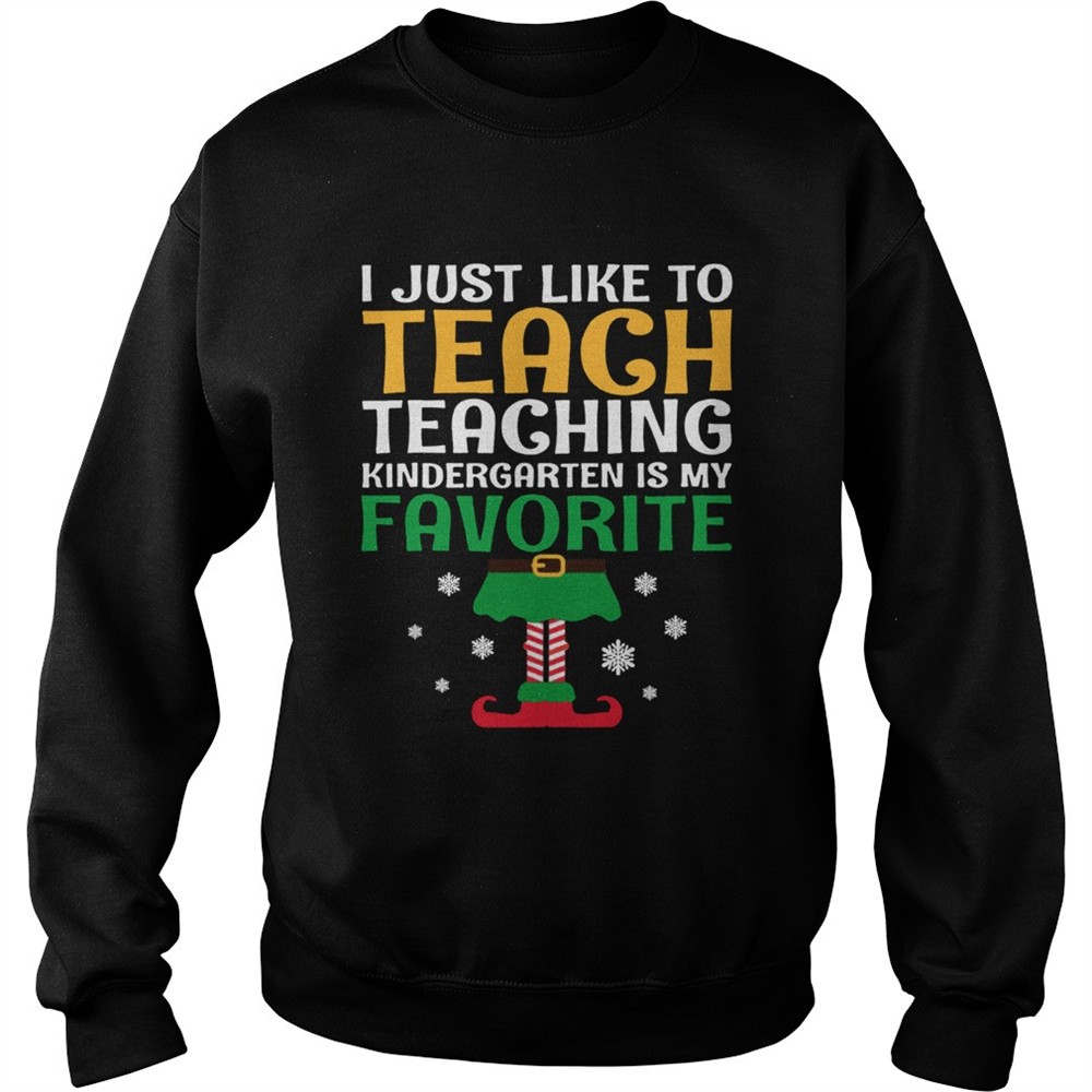I Just Like to Teach Kindergarten Teacher Elf Christmas shirt