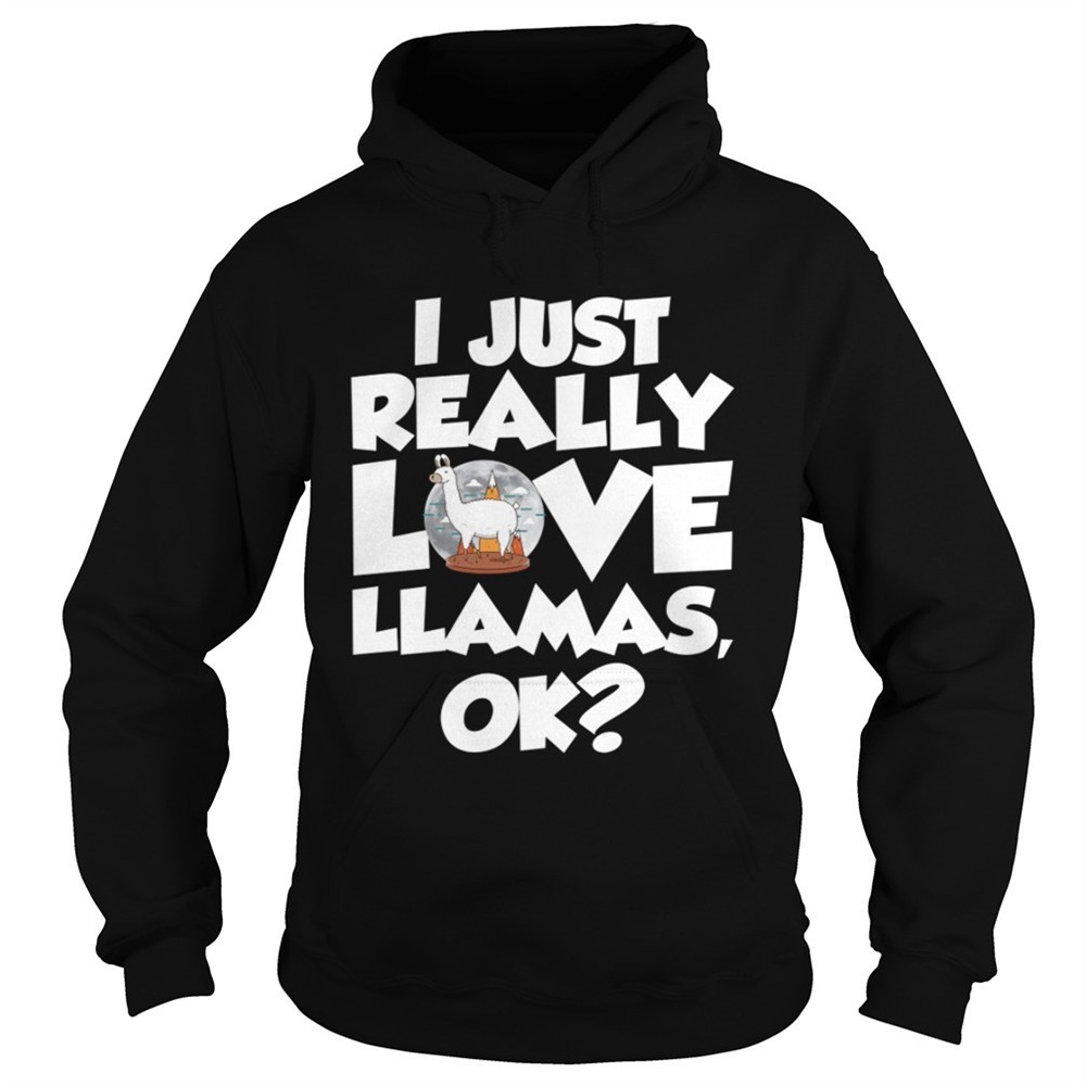 i-just-really-love-llamas-ok-funny-llama-saying-shirt-38lyzjvf I Just Really Love Llamas Ok Funny Llama Saying Shirt