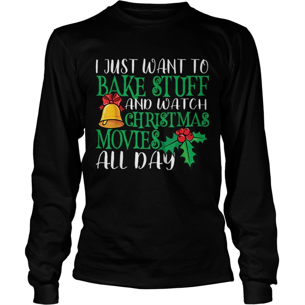 i-just-wanna-bake-stuff-and-watch-christmas-movies-shirt-0mt4ffan I Just Wanna Bake Stuff and Watch Christmas Movies shirt