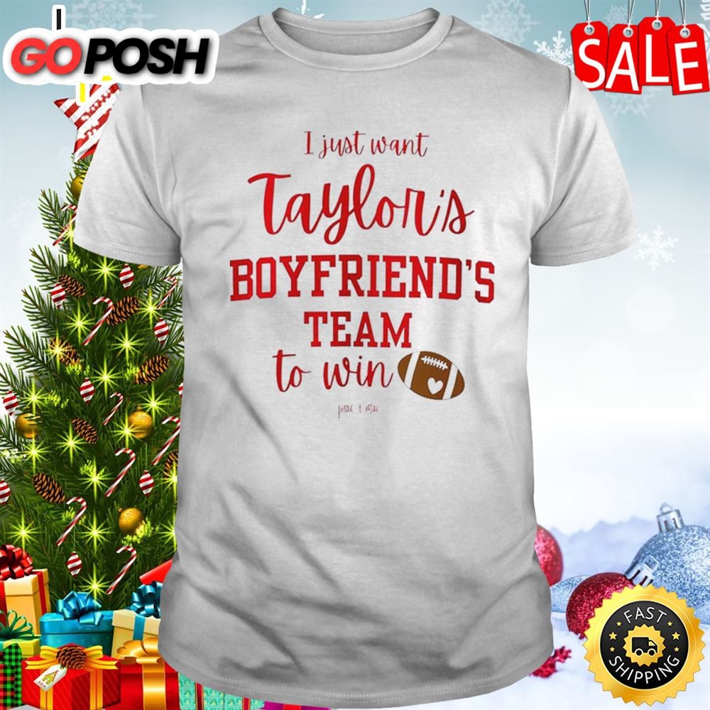 I Just Want Taylors Boyfriends Team To Win Taylor Swift x Travis Kelce T-Shirt
