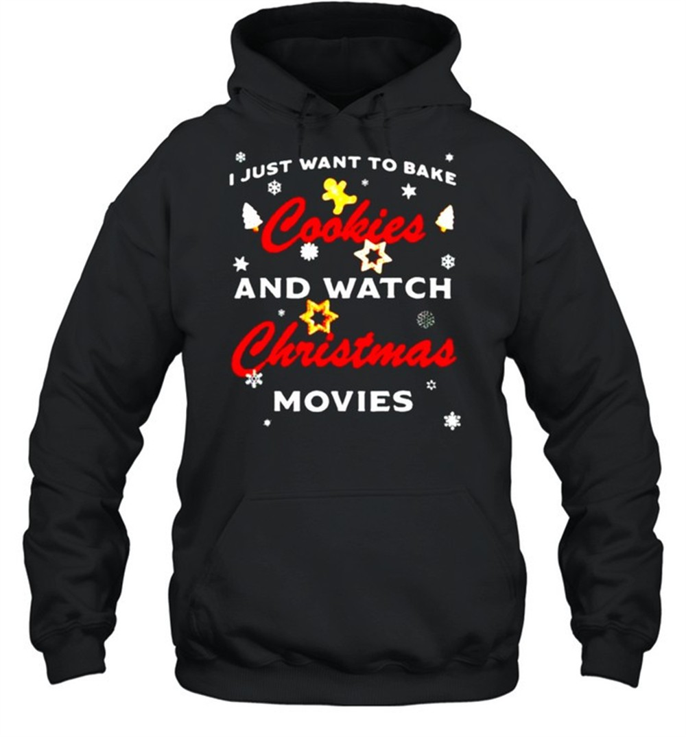 I just want to bake cookies and watch Christmas movies shirt