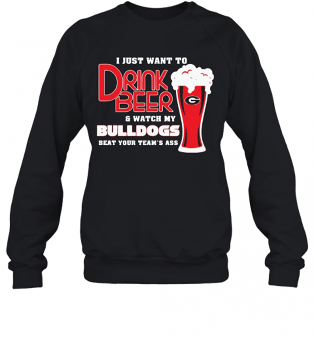 i-just-want-to-drink-beer-and-watch-my-bulldogs-beat-your-teams-ass-t-shirt-f2xnx33y I Just Want To Drink Beer And Watch My Bulldogs Beat Your TeamS Ass T-Shirt