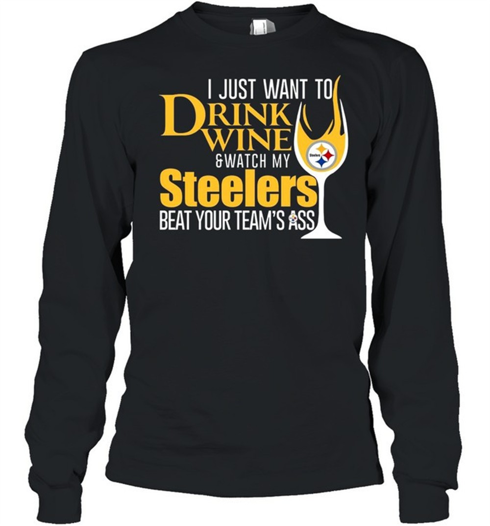 i-just-want-to-drink-wine-and-watch-my-steelers-beat-your-teams-ass-shirt-l4avlc5l I just want to drink wine and watch my steelers beat your teams ass shirt