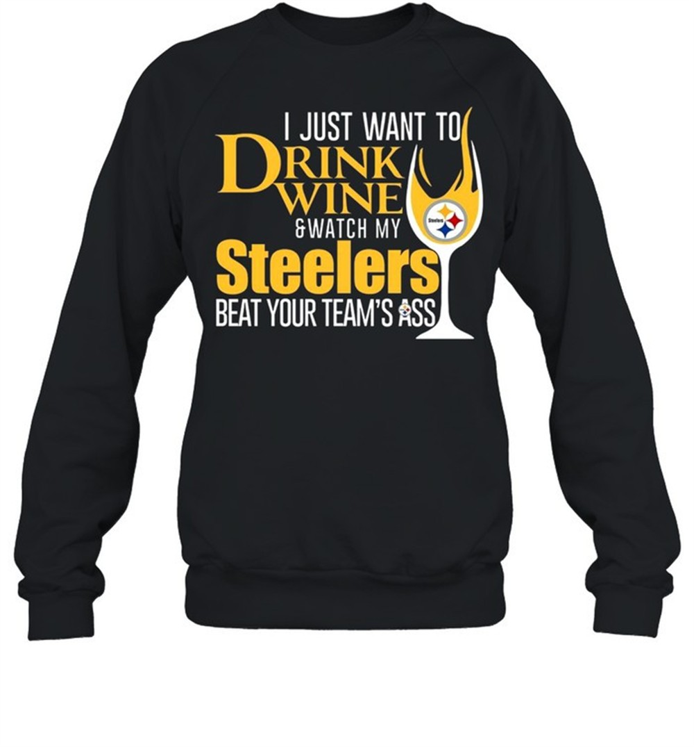 i-just-want-to-drink-wine-and-watch-my-steelers-beat-your-teams-ass-shirt-l4avlc5l I just want to drink wine and watch my steelers beat your teams ass shirt