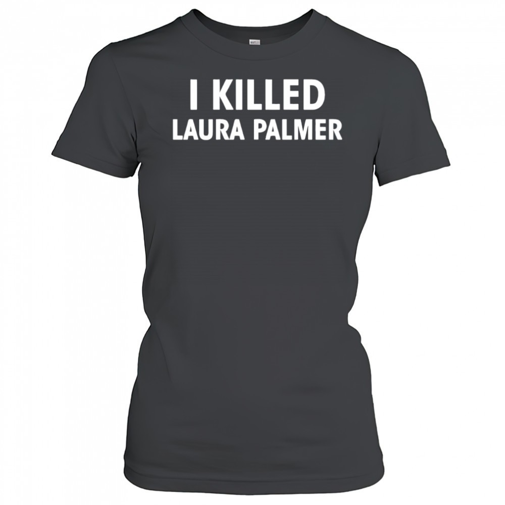 i-killed-laura-palmer-series-twin-peaks-shirt-p57rpsnr I killed Laura Palmer series Twin Peaks shirt