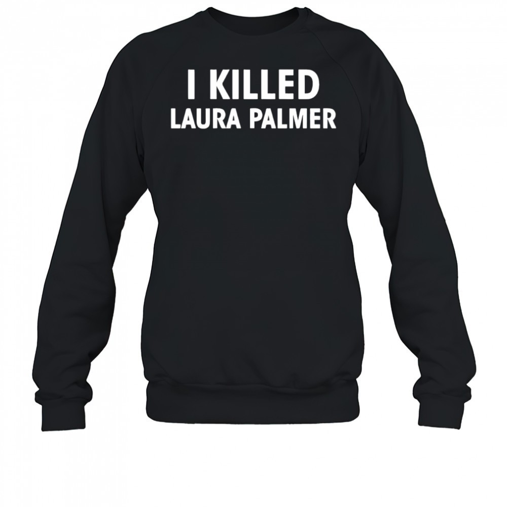 i-killed-laura-palmer-series-twin-peaks-shirt-p57rpsnr I killed Laura Palmer series Twin Peaks shirt
