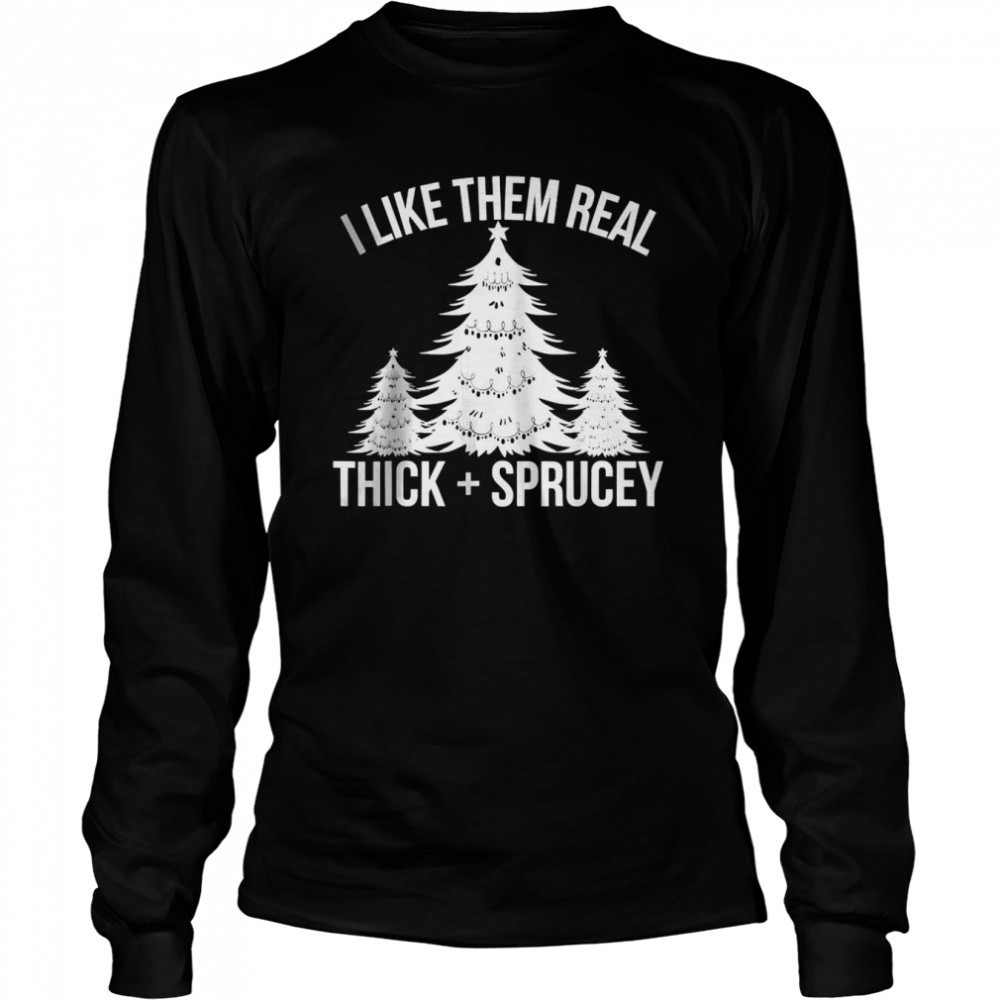 i-like-them-real-thick-and-sprucey-funny-christmas-tree-xmas-t-shirt-x00gvc1z I Like Them Real Thick and Sprucey Funny Christmas Tree Xmas T-shirt