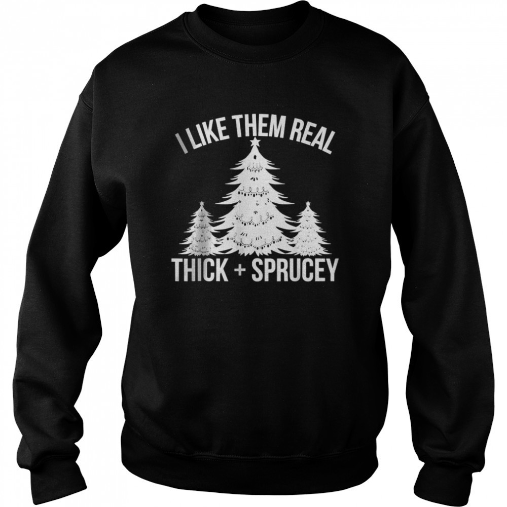 i-like-them-real-thick-and-sprucey-funny-christmas-tree-xmas-t-shirt-x00gvc1z I Like Them Real Thick and Sprucey Funny Christmas Tree Xmas T-shirt