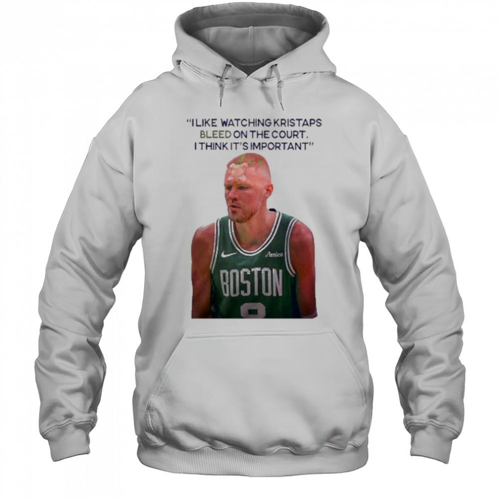 I Like Watching Kristaps Bleed On The Court I Think Its Important Joe Mazzulla Head Coach t-shirt