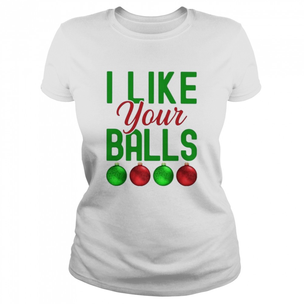 i-like-your-balls-christmas-shirt-04m4jz90 I like your balls Christmas shirt