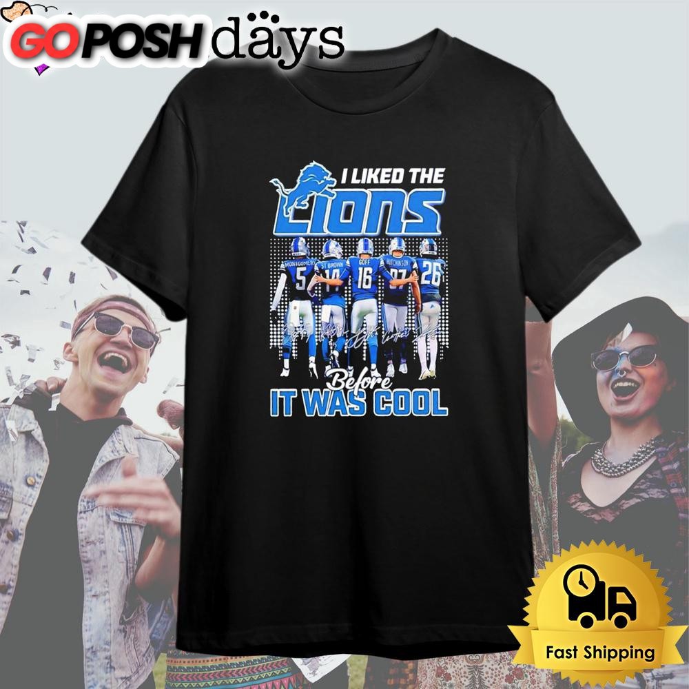 I Liked The Detroit Lions Before It Was Cool Signature T Shirt