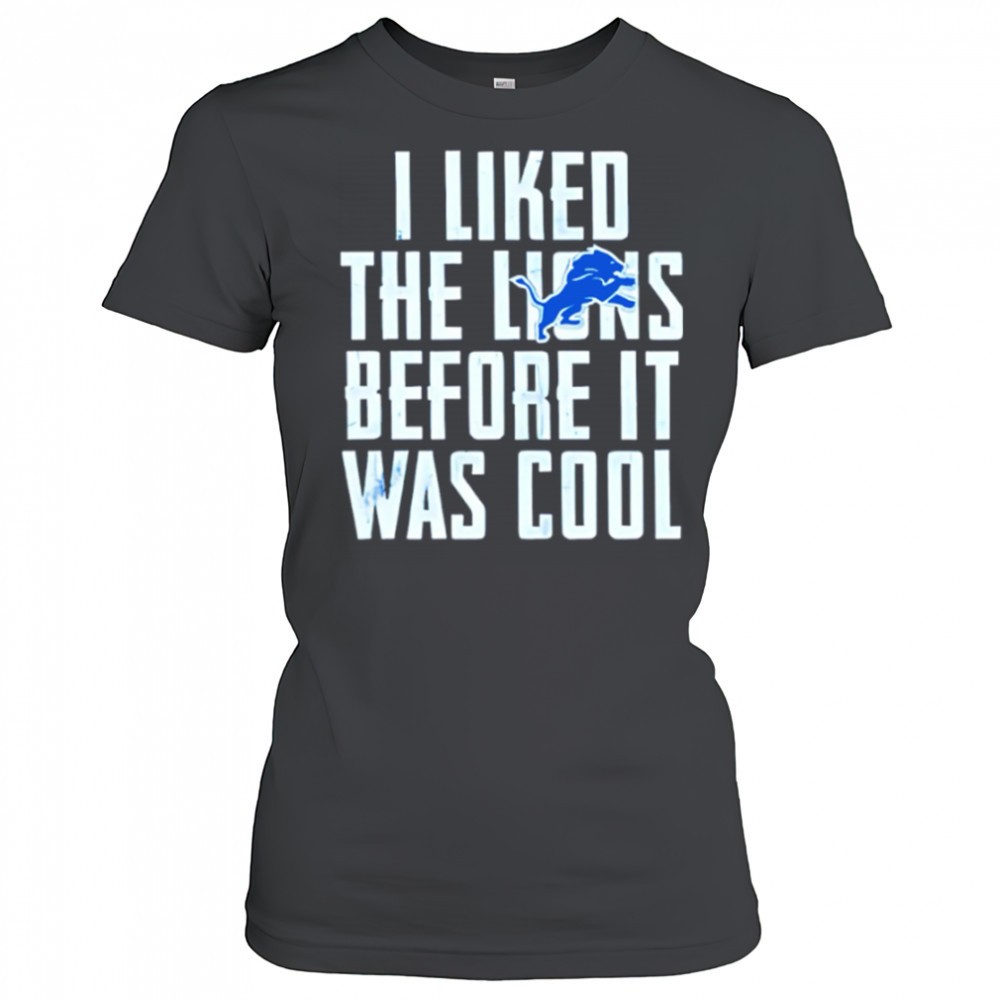 i-liked-the-lions-before-it-was-cool-detroit-lions-shirt-fdwfj5w4 I Liked The Lions Before It Was Cool Detroit Lions shirt