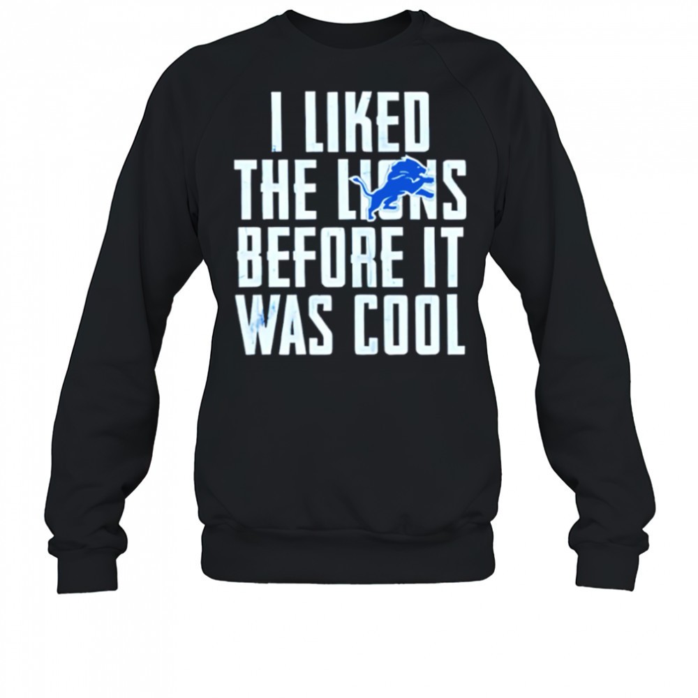 i-liked-the-lions-before-it-was-cool-detroit-lions-shirt-fdwfj5w4 I Liked The Lions Before It Was Cool Detroit Lions shirt