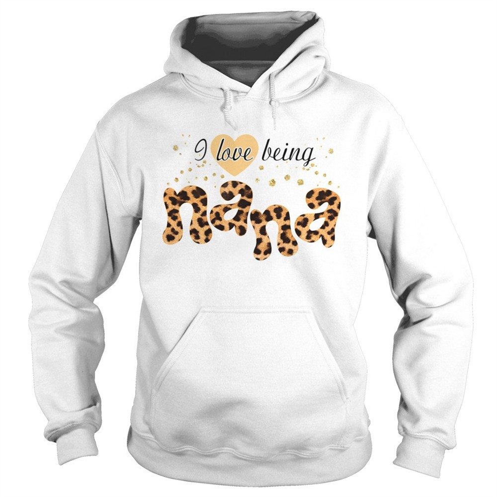 i-love-being-nana-shirt-jpyjahkn I Love Being Nana shirt