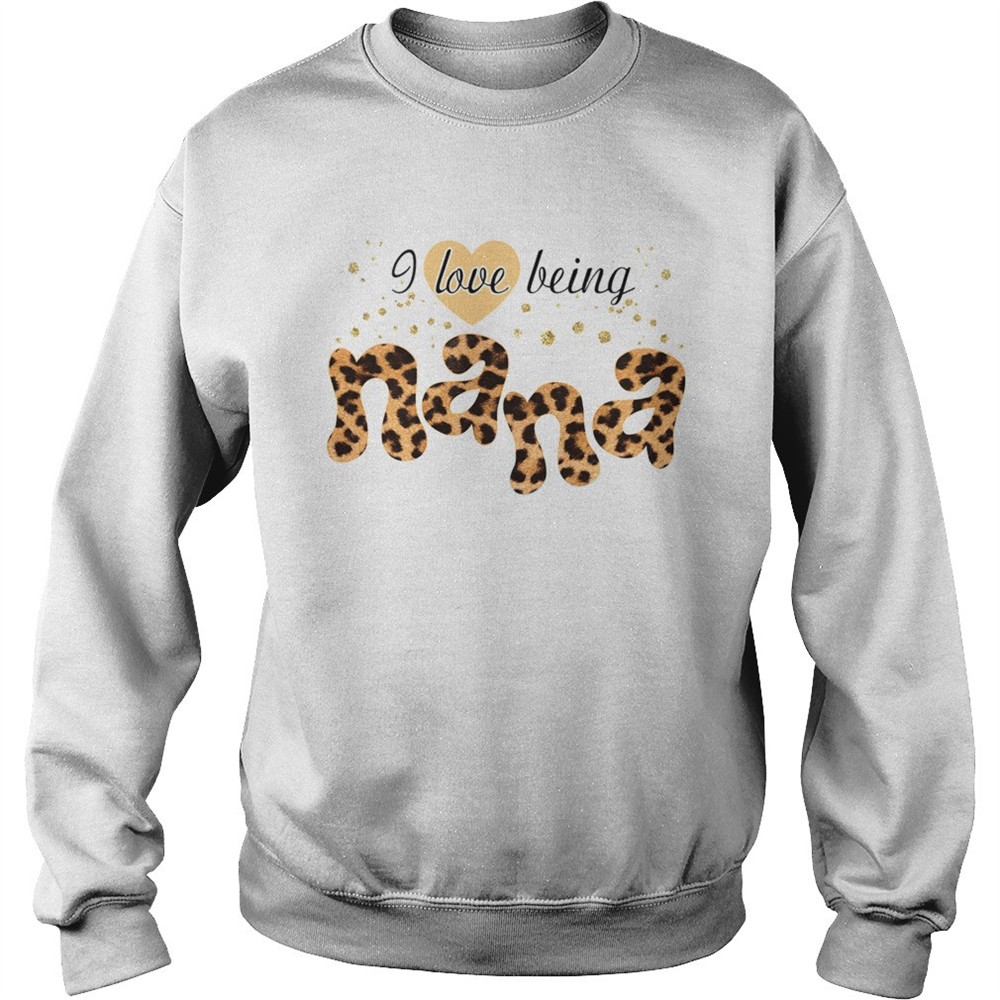 I Love Being Nana shirt
