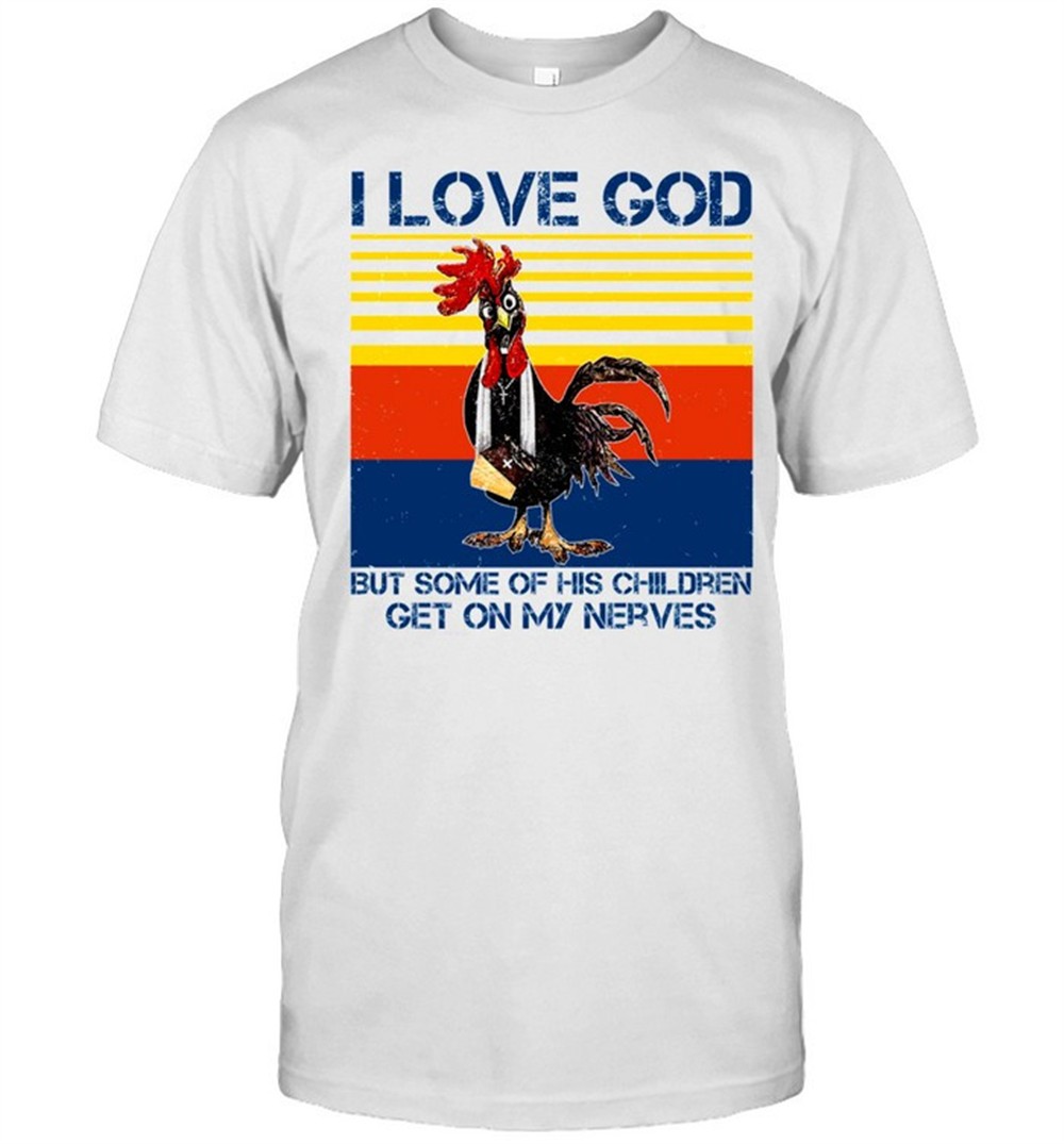 i-love-god-but-some-of-his-children-get-on-my-nerves-shirt-6qmojgkf I love god but some of his children get on my nerves shirt