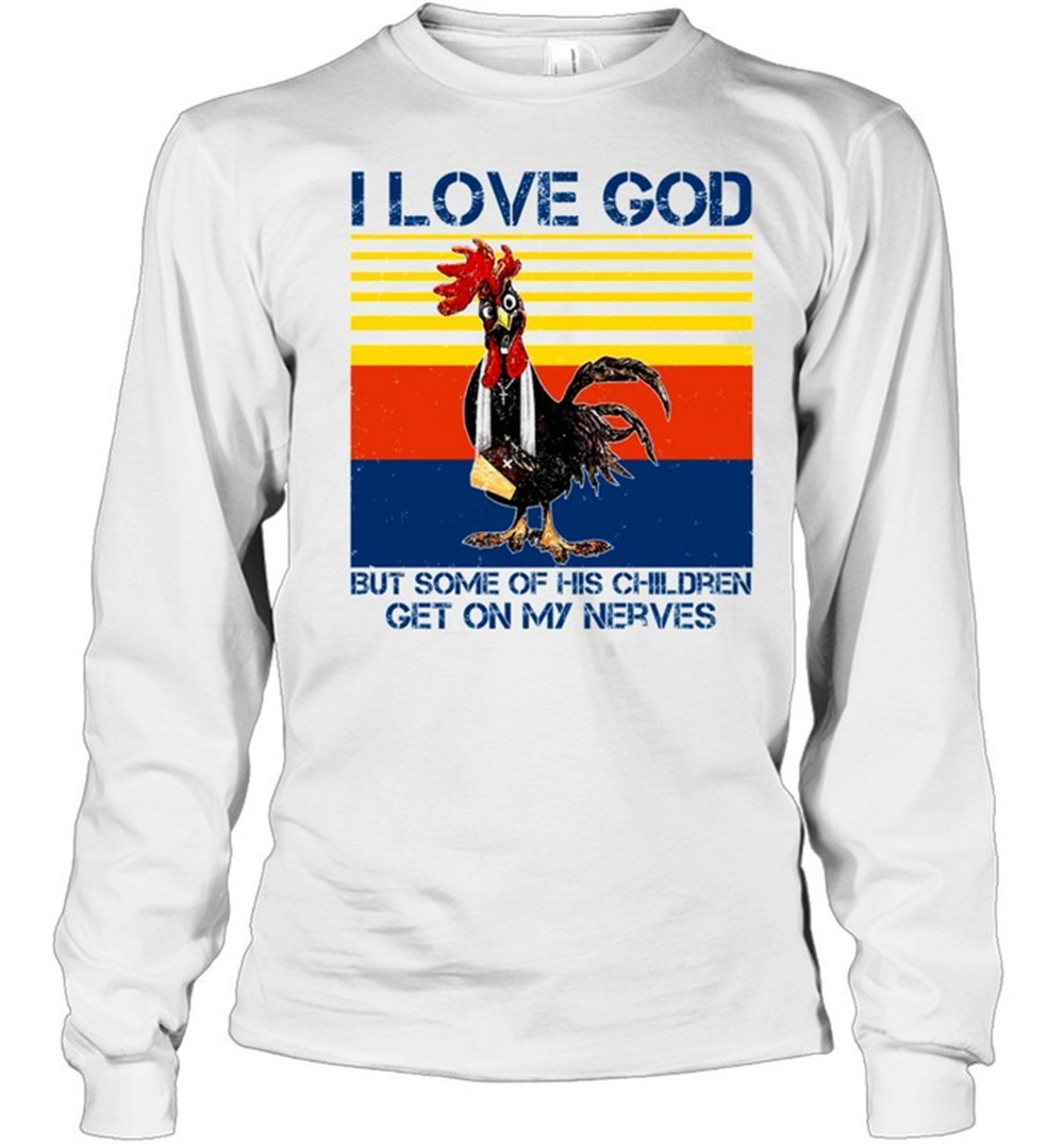 i-love-god-but-some-of-his-children-get-on-my-nerves-shirt-6qmojgkf I love god but some of his children get on my nerves shirt