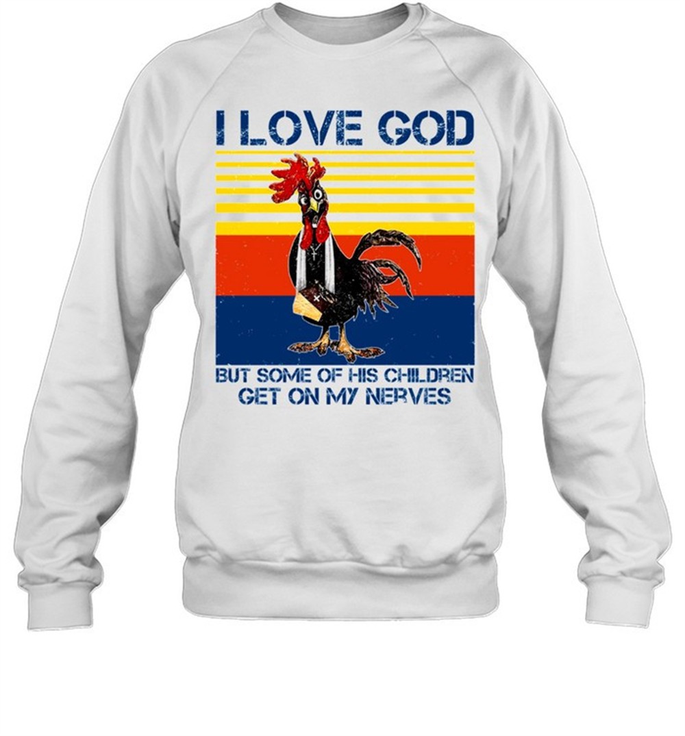 i-love-god-but-some-of-his-children-get-on-my-nerves-shirt-6qmojgkf I love god but some of his children get on my nerves shirt