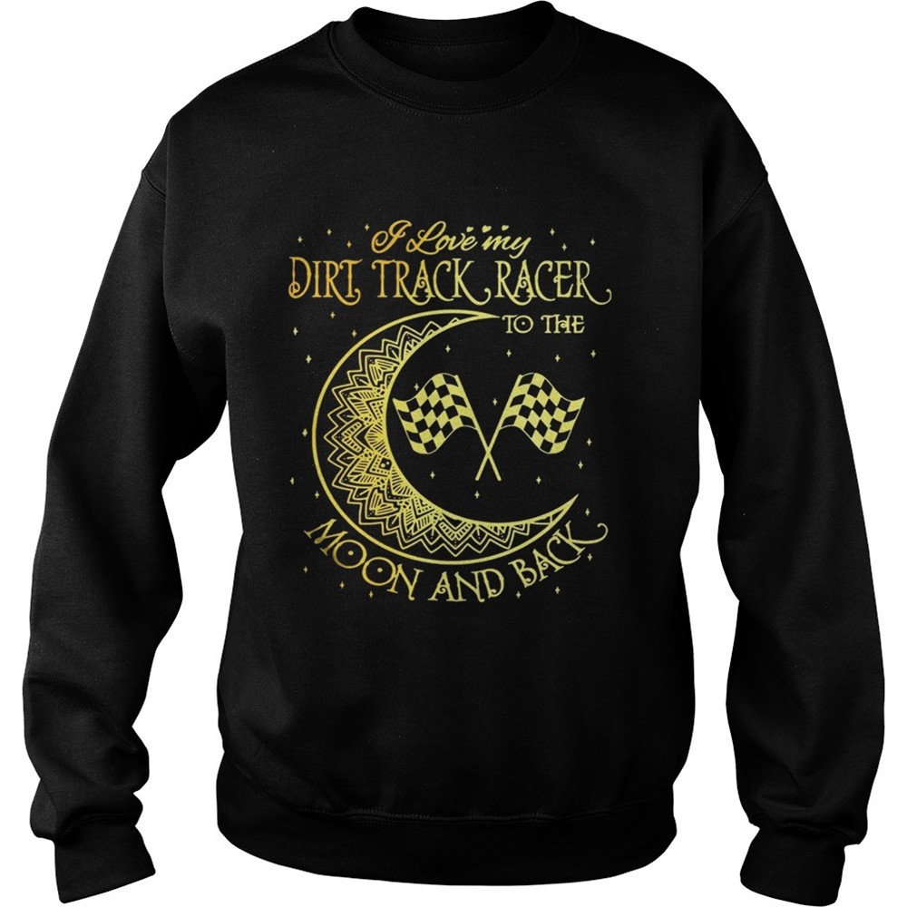 i-love-my-dirt-track-racer-to-the-moon-and-back-shirt-d8quyrxp I love my Dirt Track Racer to the moon and back shirt