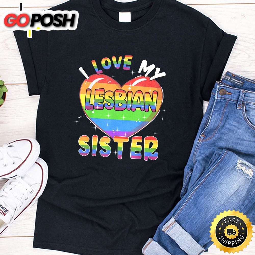 I Love My Lesbian Sister Valentine Heart Rainbow LGBT Pride Valentines Day T-shirt