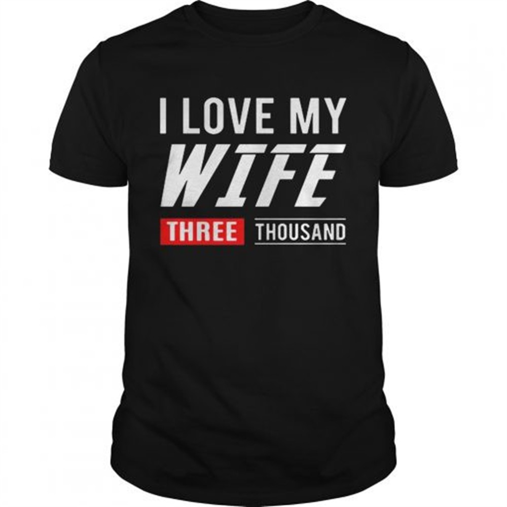 i-love-my-wife-three-thousand-marvel-studios-shirt-umw13hqn I love my wife three thousand Marvel Studios shirt