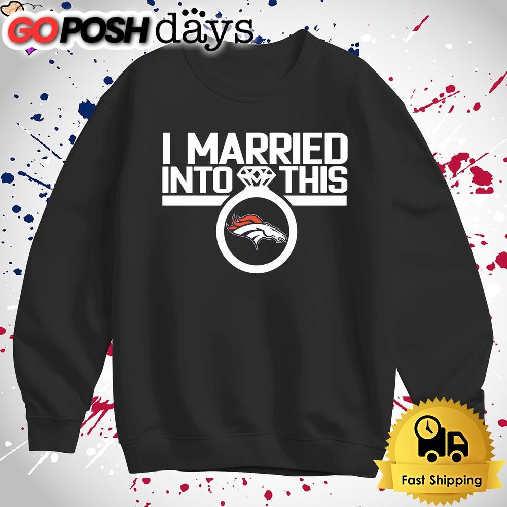 i-married-into-this-denver-broncos-t-shirt-4lx0gz8x I Married Into This Denver Broncos T Shirt