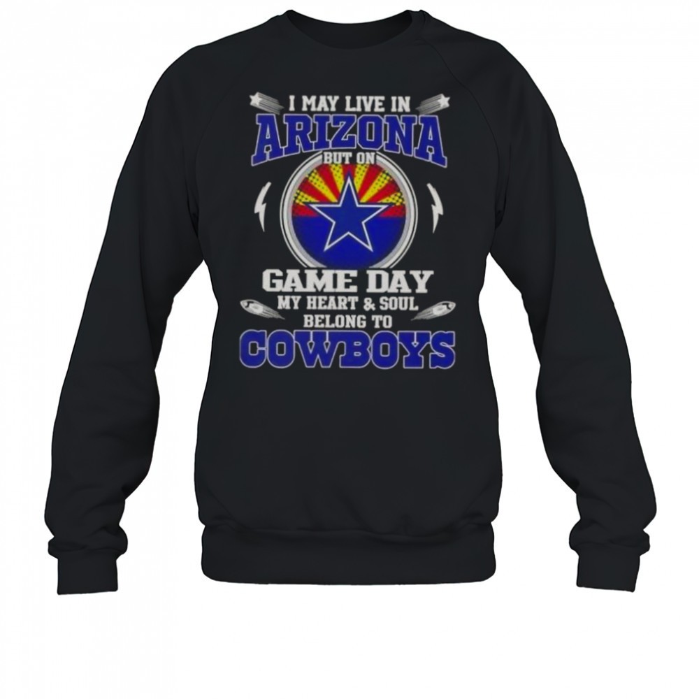 i-may-live-in-arizona-but-on-game-day-my-heart-and-soul-belongs-to-dallas-cowboy-0c1vy6rn I May Live In Arizona But On Game Day My Heart And Soul Belongs To Dallas Cowboys T-Shirt