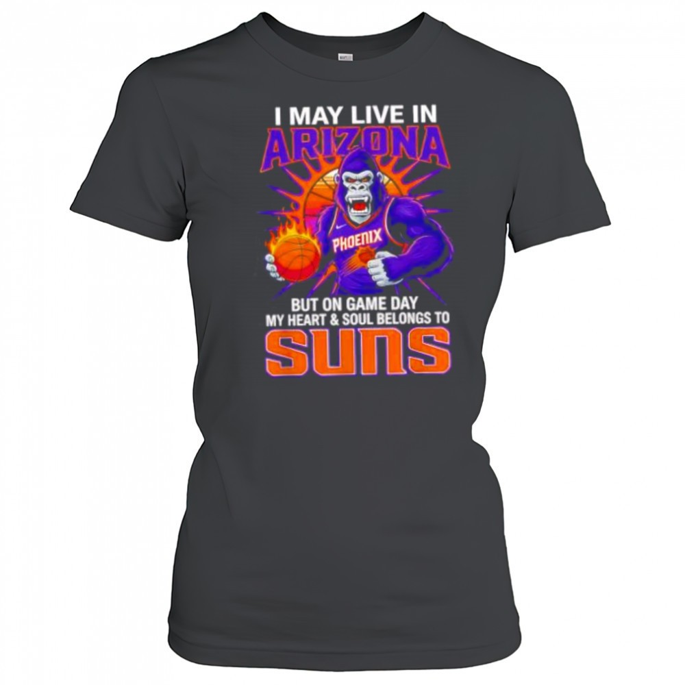 i-may-live-in-arizona-but-on-game-day-my-heart-and-soul-belongs-to-the-phoenix-s-xshspvwk I may live in Arizona but on game day my heart and soul belongs to the Phoenix Suns shirt