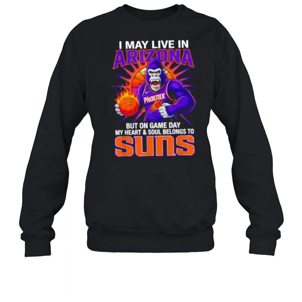 i-may-live-in-arizona-but-on-game-day-my-heart-and-soul-belongs-to-the-phoenix-s-xshspvwk I may live in Arizona but on game day my heart and soul belongs to the Phoenix Suns shirt