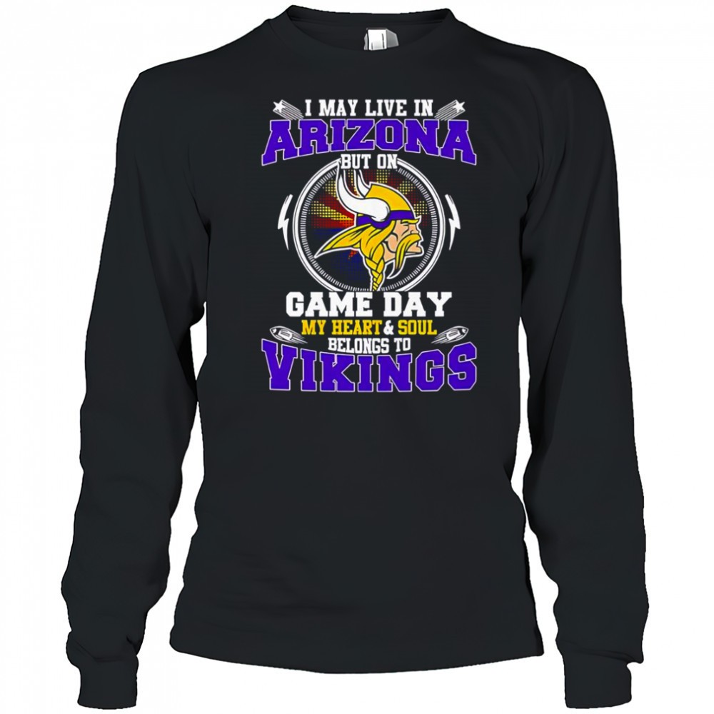 i-may-live-in-arizona-but-on-game-day-my-heart-soul-belongs-to-minnesota-vikin-2iklt2xj I May Live In Arizona But On Game Day My Heart & Soul Belongs To Minnesota Vikings T-Shirt