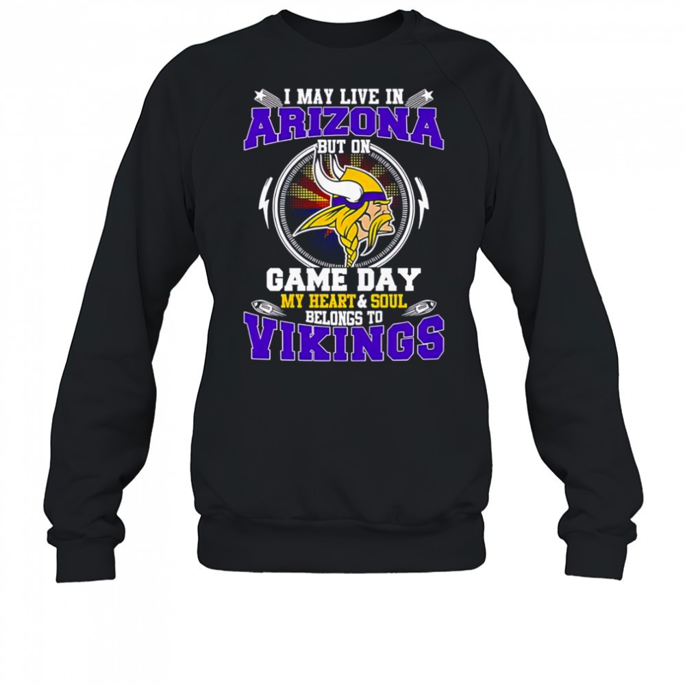 i-may-live-in-arizona-but-on-game-day-my-heart-soul-belongs-to-minnesota-vikin-2iklt2xj I May Live In Arizona But On Game Day My Heart & Soul Belongs To Minnesota Vikings T-Shirt