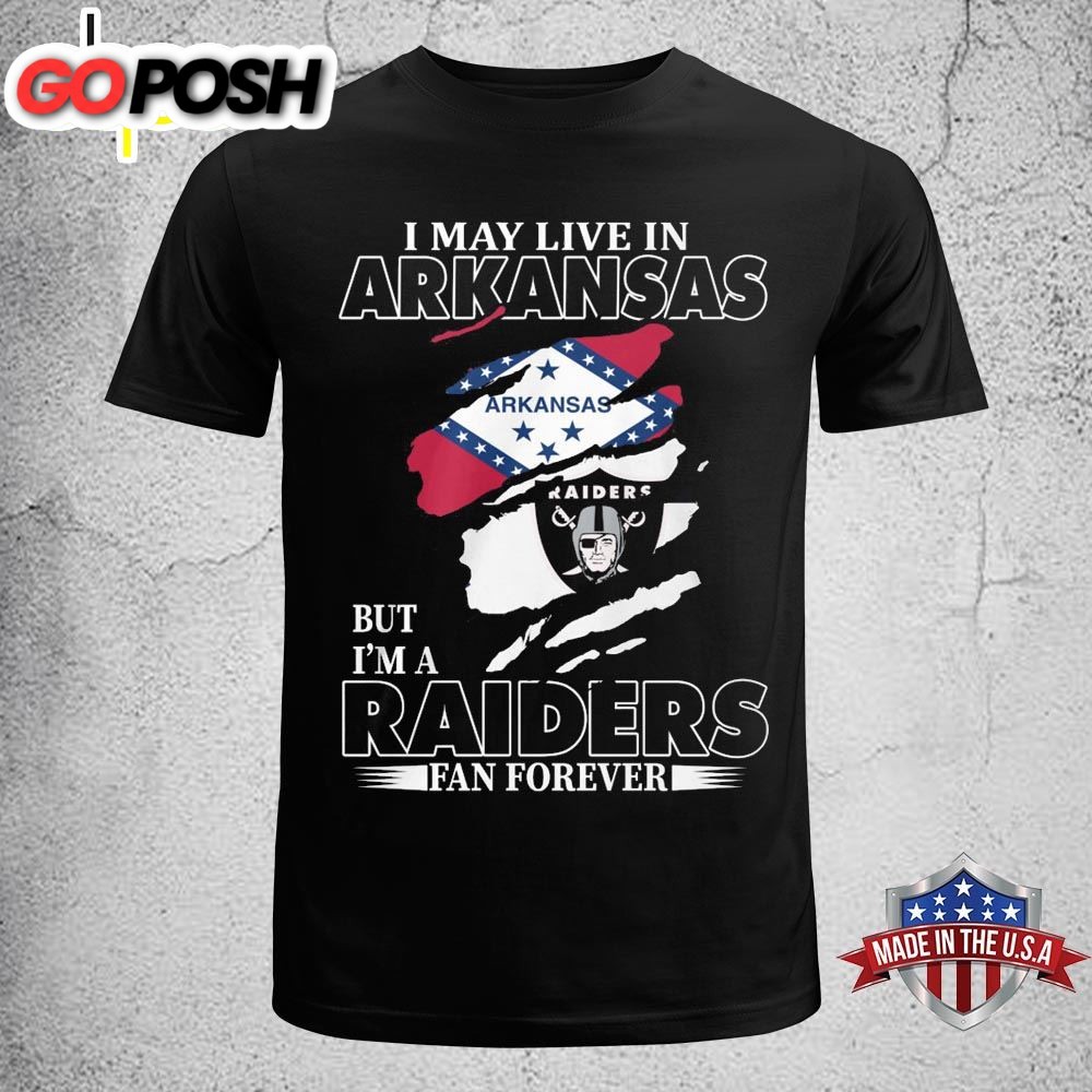 I May Live In Arkansas But Im A Raiders Fan Forever Unisex T-shirt