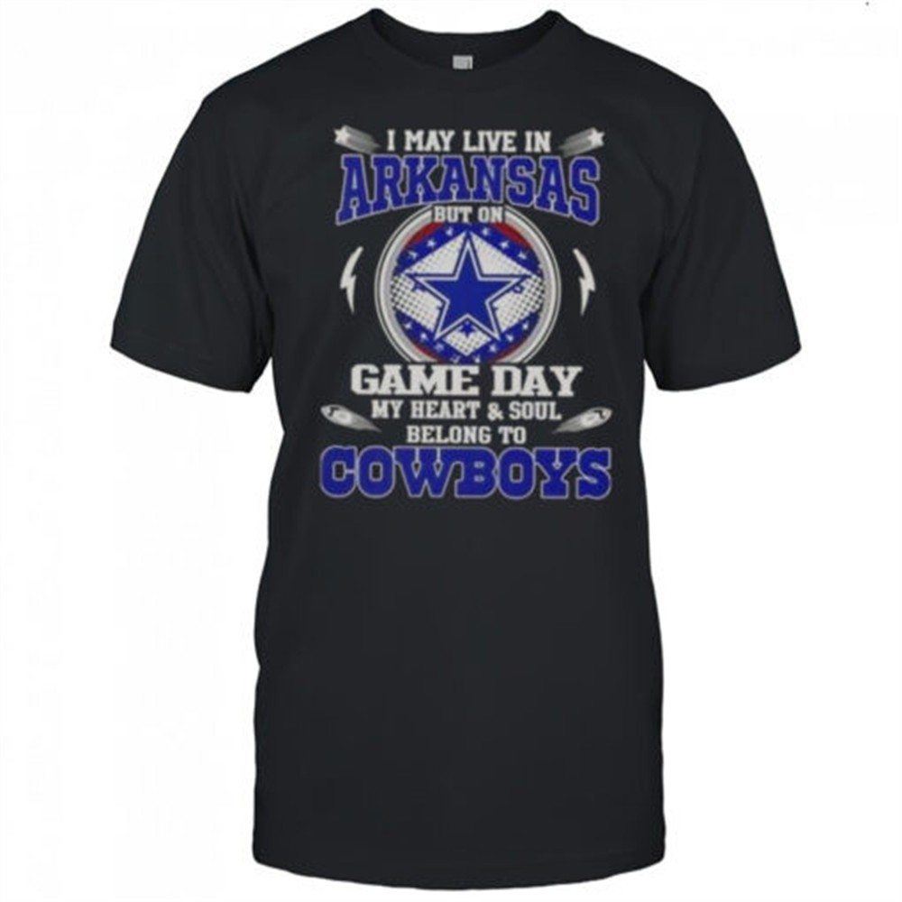 i-may-live-in-arkansas-but-on-game-day-my-heart-and-soul-belongs-to-dallas-cowbo-k3ve2li0 I May Live In Arkansas But On Game Day My Heart And Soul Belongs To Dallas Cowboys T-Shirt