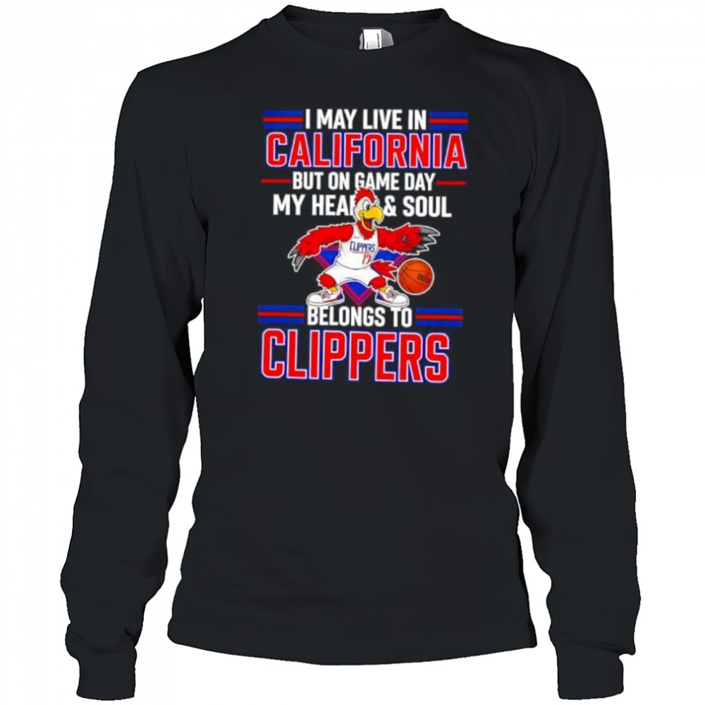 i-may-live-in-california-but-on-game-day-my-heart-and-soul-belongs-to-the-la-cli-qr3vnvg5 I may live in California but on game day my heart and soul belongs to the LA Clippers shirt