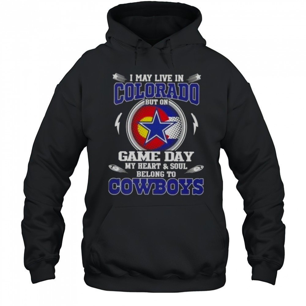 I May Live In Colorado But On Game Day My Heart And Soul Belongs To Dallas Cowboys Football T-Shirt